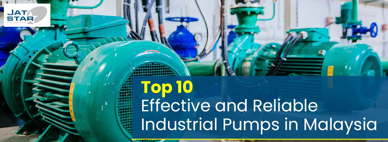 Top 10 Effective and Reliable Industrial Pumps in Malaysia