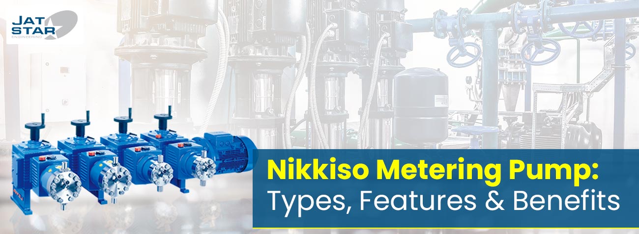 Nikkiso Metering Pump: Types, Features & Benefits