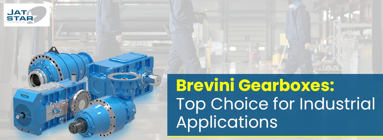 Brevini Gearboxes: Top Choice for Industrial Applications