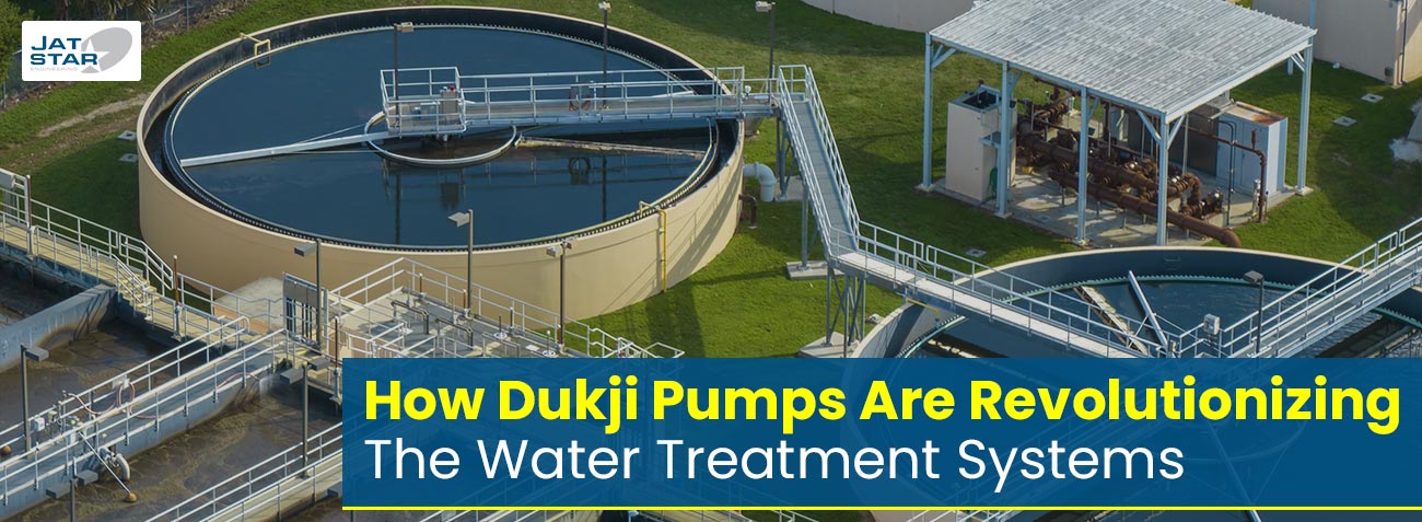 How Dukji Pumps Are Revolutionizing The Water Treatment Systems