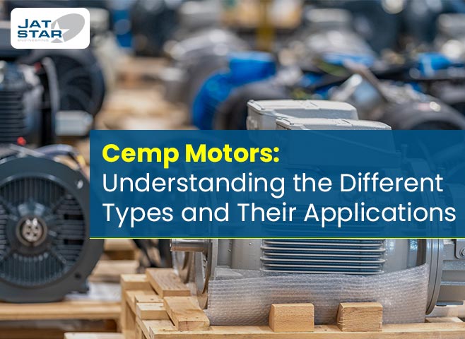 Cemp Motors: Understanding the Different Types and Their Applications