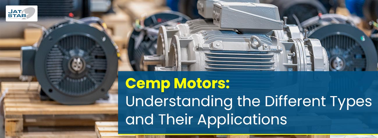 Cemp Motors: Understanding the Different Types and Their Applications