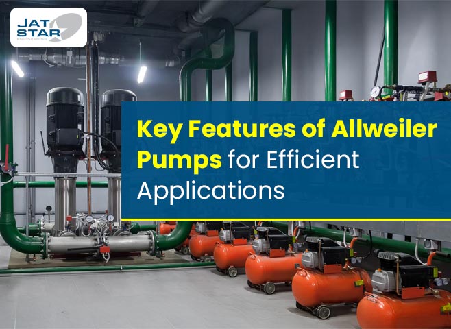Key Features of Allweiler Pumps for Efficient Applications