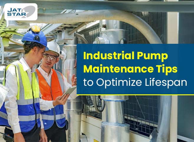 Industrial Pump Maintenance Tips to Optimize Lifespan